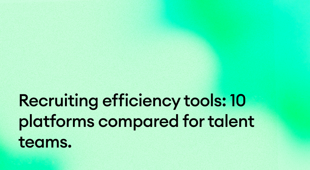 Recruiting efficiency tools: 10 platforms compared for talent teams.