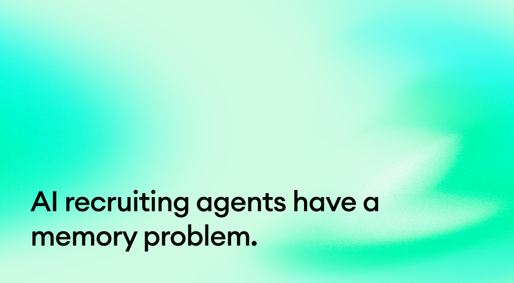 AI recruiting agents have a memory problem.