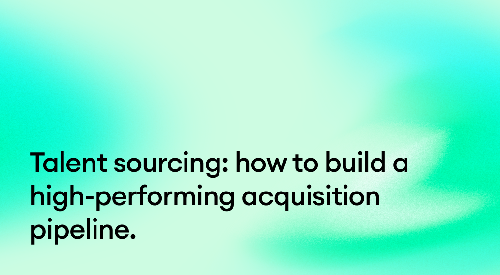Talent sourcing: how to build a high-performing acquisition pipeline.