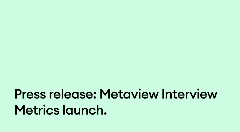 Press release: Metaview Interview Metrics launch.