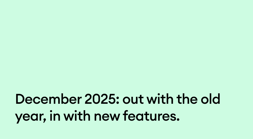 December 2025: Out with the old year, in with new features