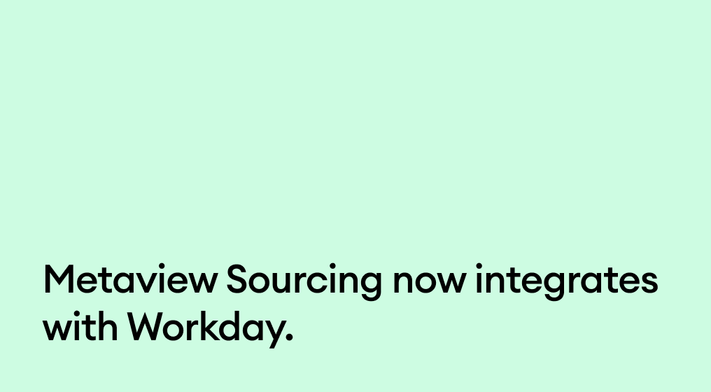Metaview Sourcing now integrates with Workday.