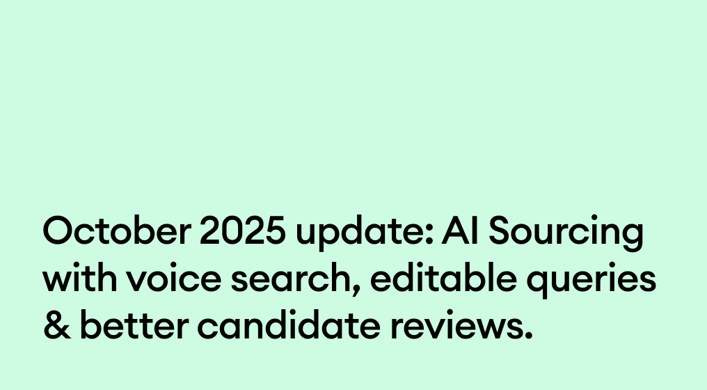 October 2025 update: AI Sourcing with voice search, editable queries & better candidate reviews.