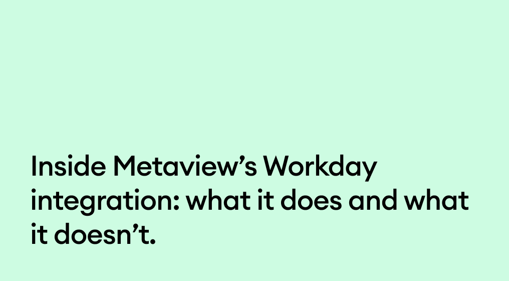 Inside Metaview’s Workday integration: what it does and what it doesn’t.