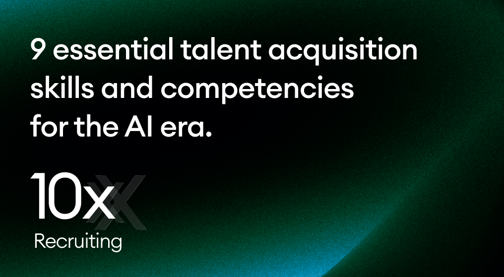 9 essential talent acquisition skills and competencies for the AI era.