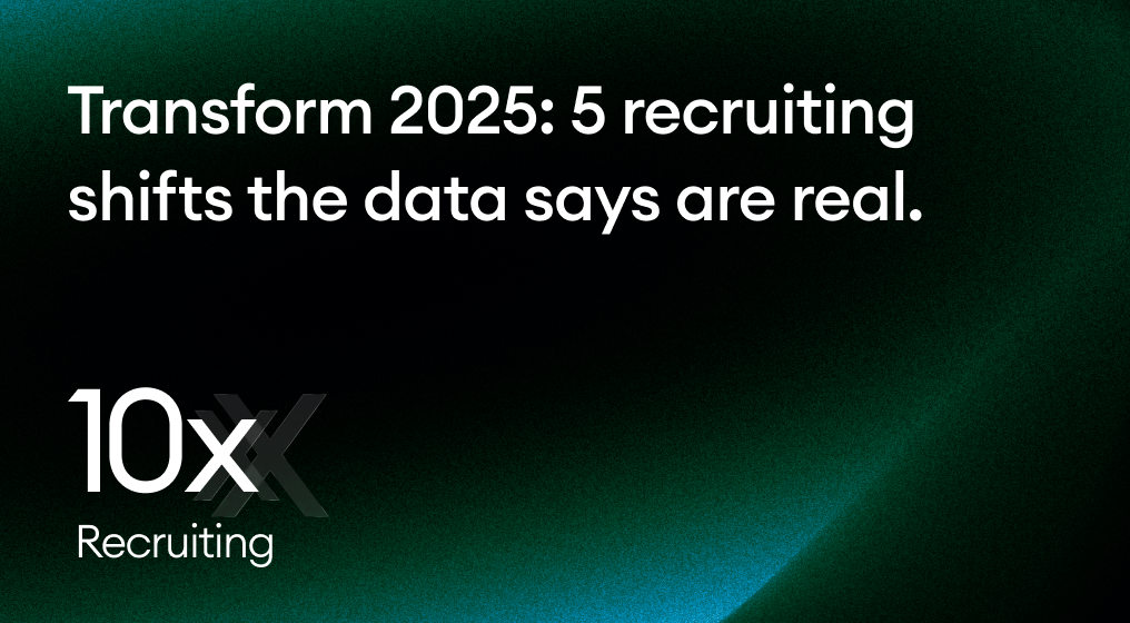 Transform 2025: 5 recruiting shifts the data says are real.
