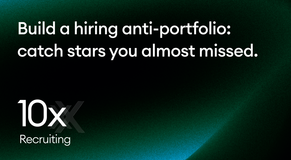 Build a hiring anti-portfolio: catch stars you almost missed
