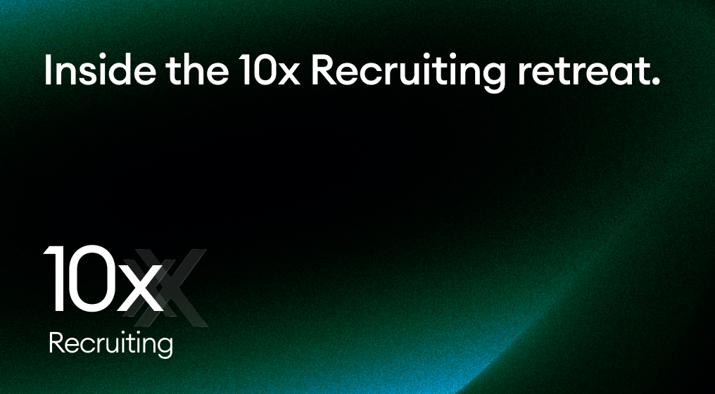 Inside the 10x Recruiting retreat.