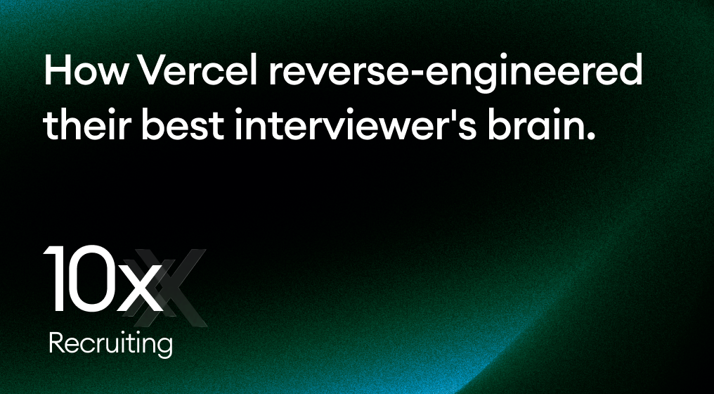 How Vercel reverse-engineered their best interviewer's brain.