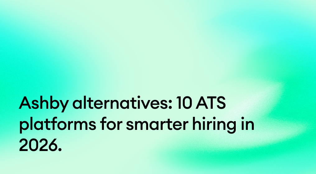 Ashby alternatives: 10 ATS platforms for smarter hiring in 2026