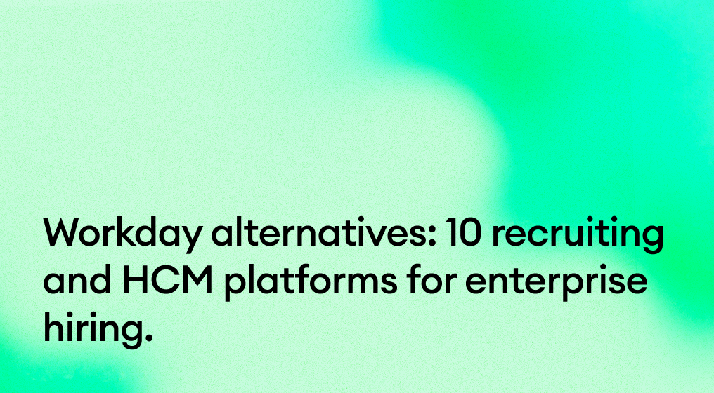 Workday alternatives: 10 recruiting and HCM platforms for enterprise hiring