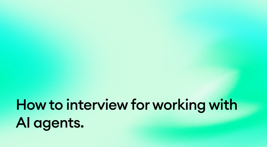 How to interview for working with AI agents