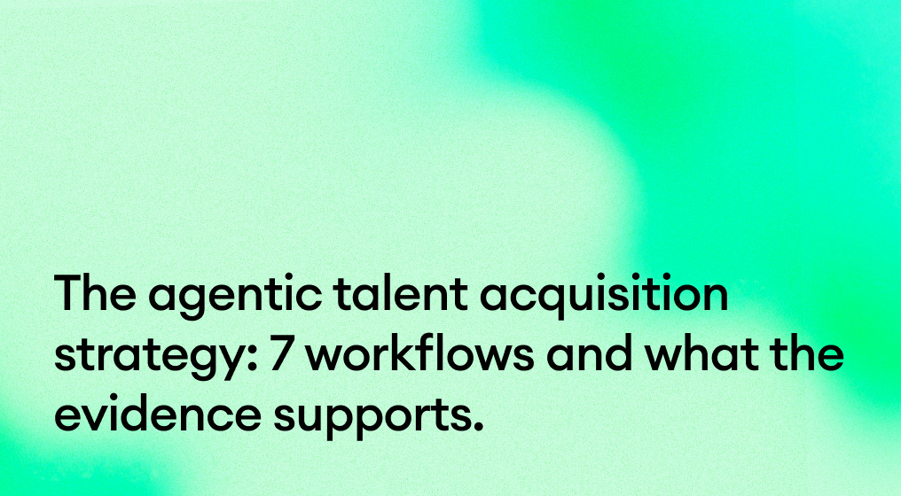 The agentic talent acquisition strategy: 7 workflows and what the evidence supports