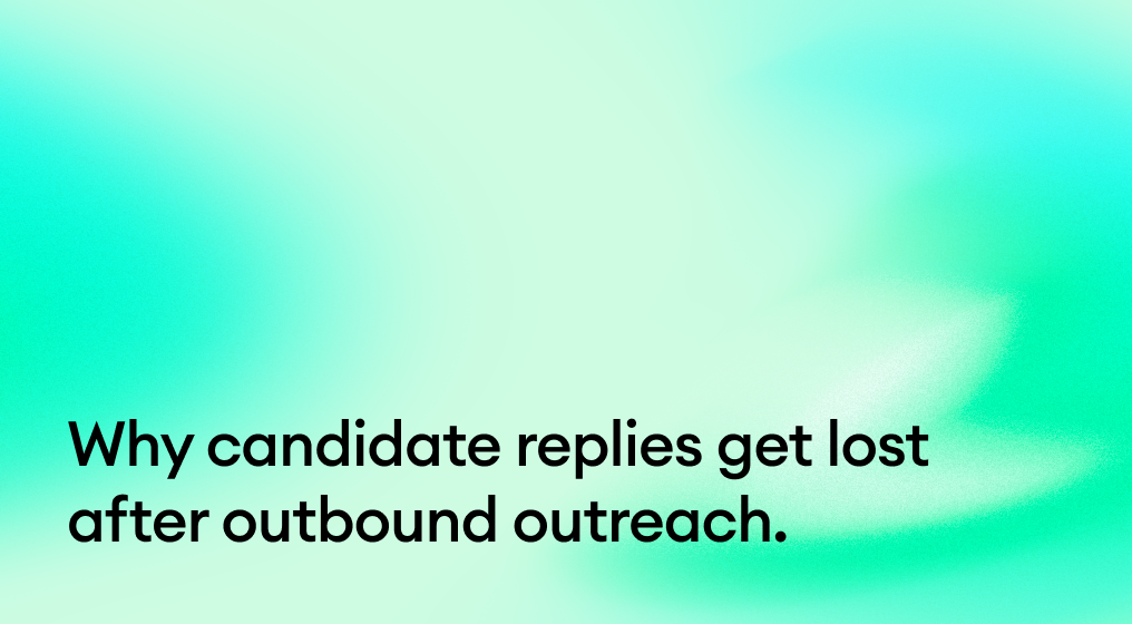 Why candidate replies get lost after outbound outreach.