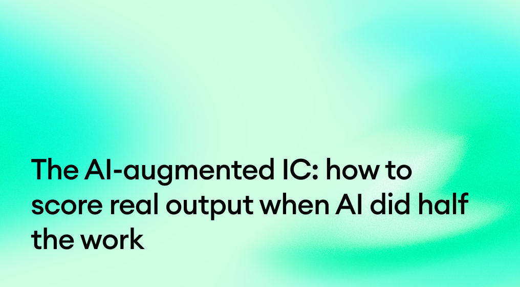 The AI-Augmented IC: How to Score Real Output When AI Did Half the Work