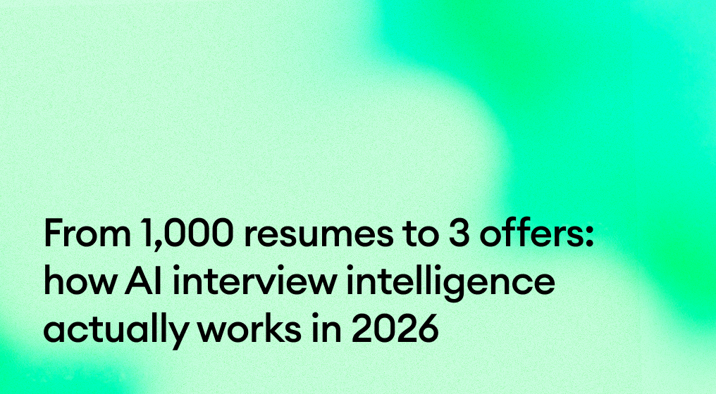 From 1,000 resumes to 3 offers: How AI interview intelligence actually works in 2026