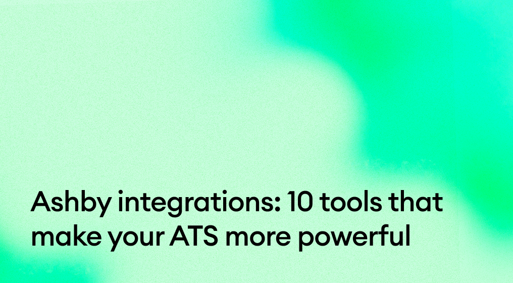 Ashby integrations: 10 tools that make your ATS more powerful