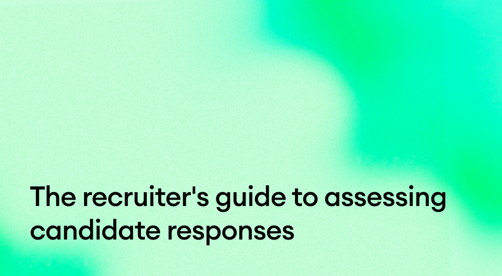 The recruiter's guide to assessing candidate responses
