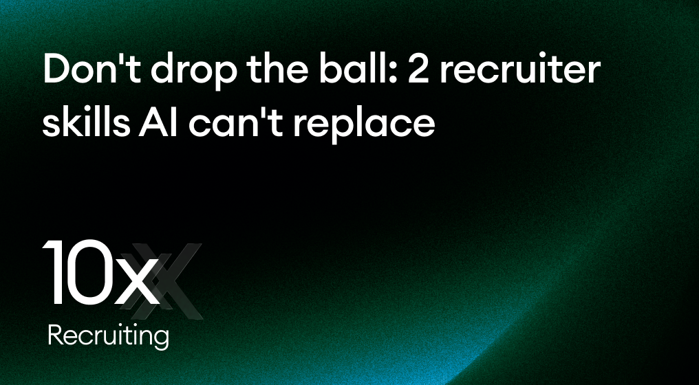 Don't drop the ball: 2 recruiter skills AI can't replace