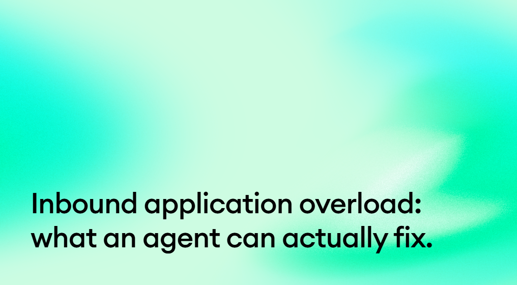 Inbound application overload: what an agent can actually fix.