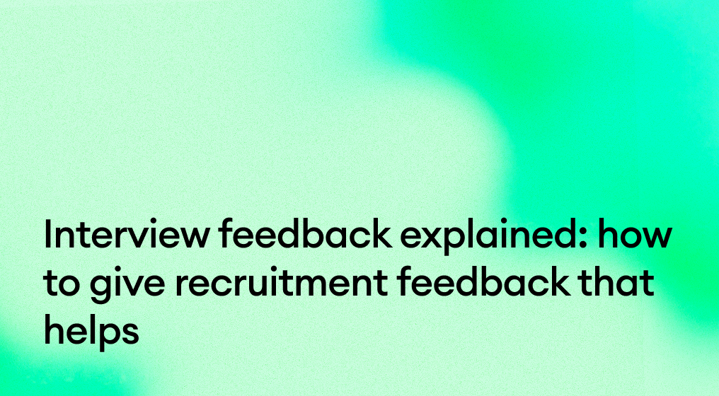 Interview feedback explained: How to give recruitment feedback that helps