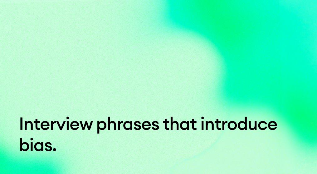 Interview phrases that introduce bias, and what to say instead.