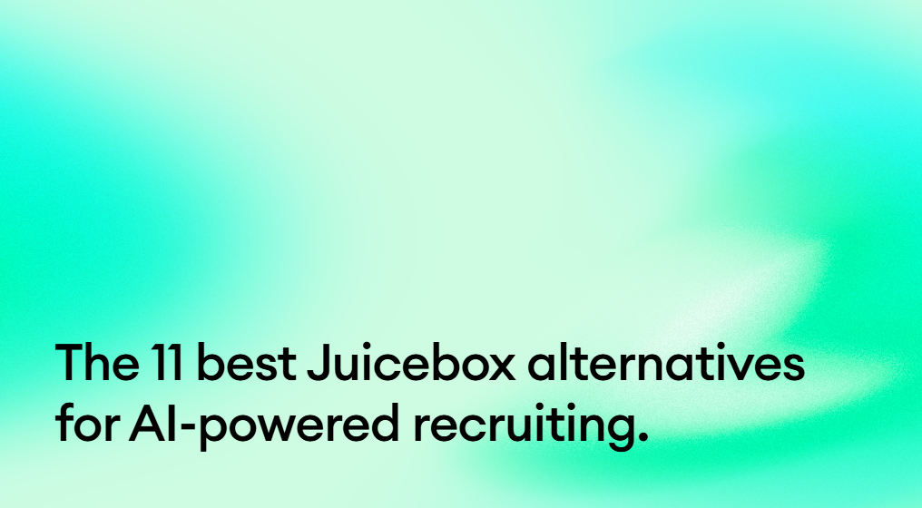 The 11 best Juicebox alternatives for AI-powered recruiting.