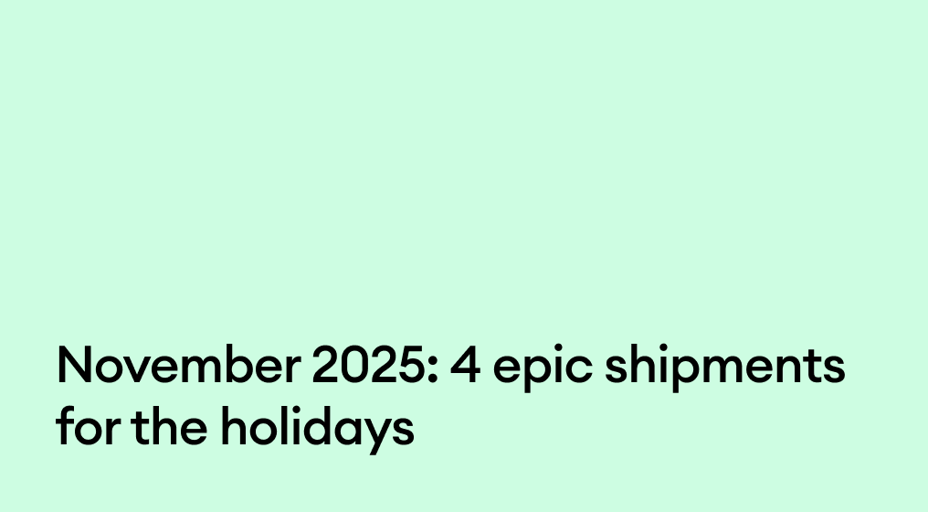 November 2025: 4 epic shipments for the holidays