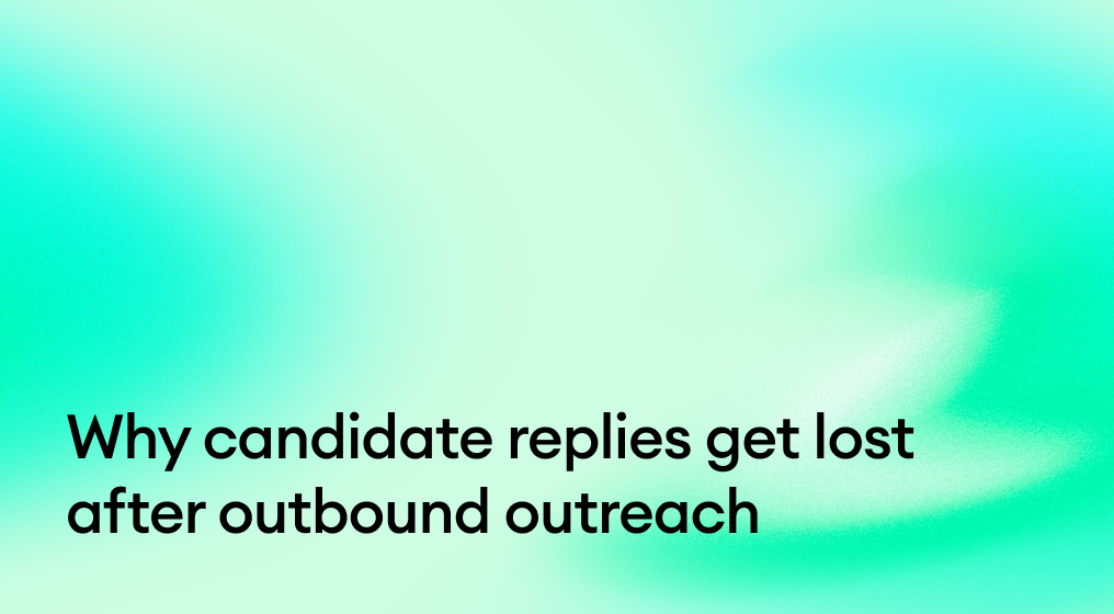 Why candidate replies get lost after outbound outreach