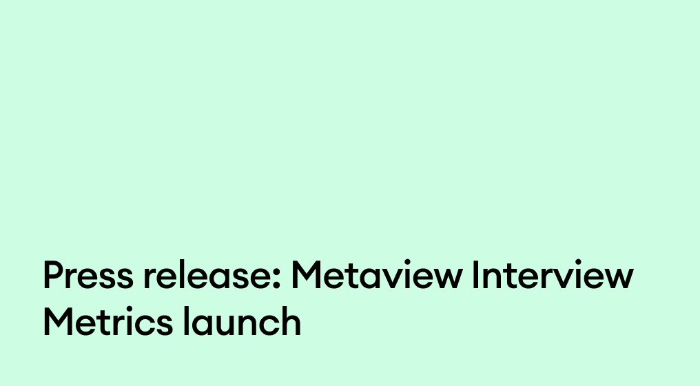 Press release: Metaview Interview Metrics launch