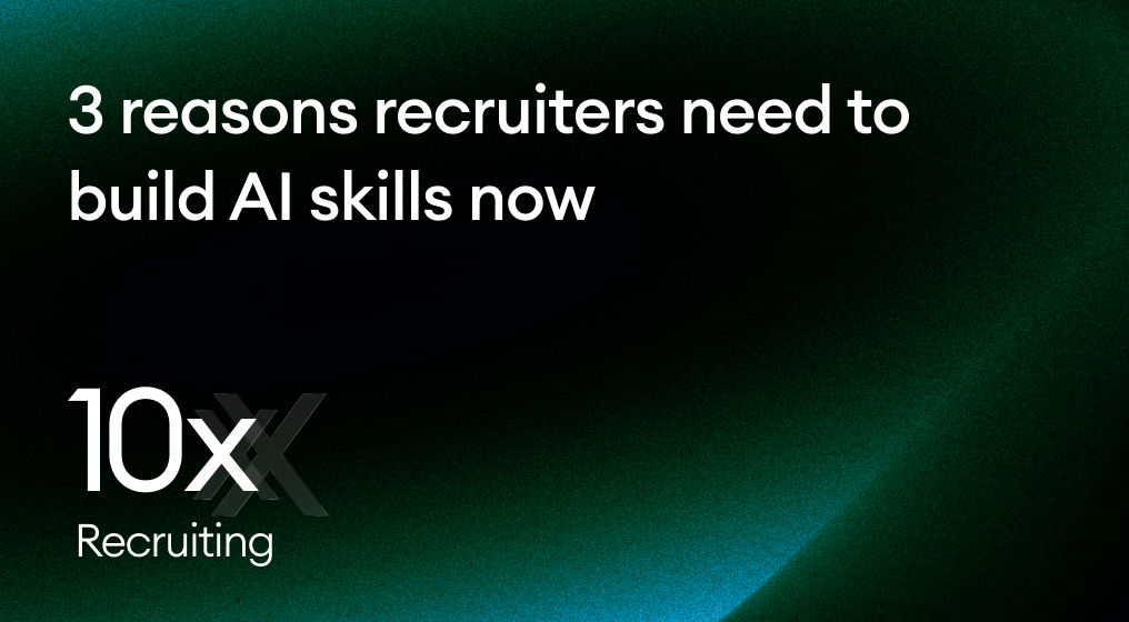 3 Reasons recruiters need to build AI skills now