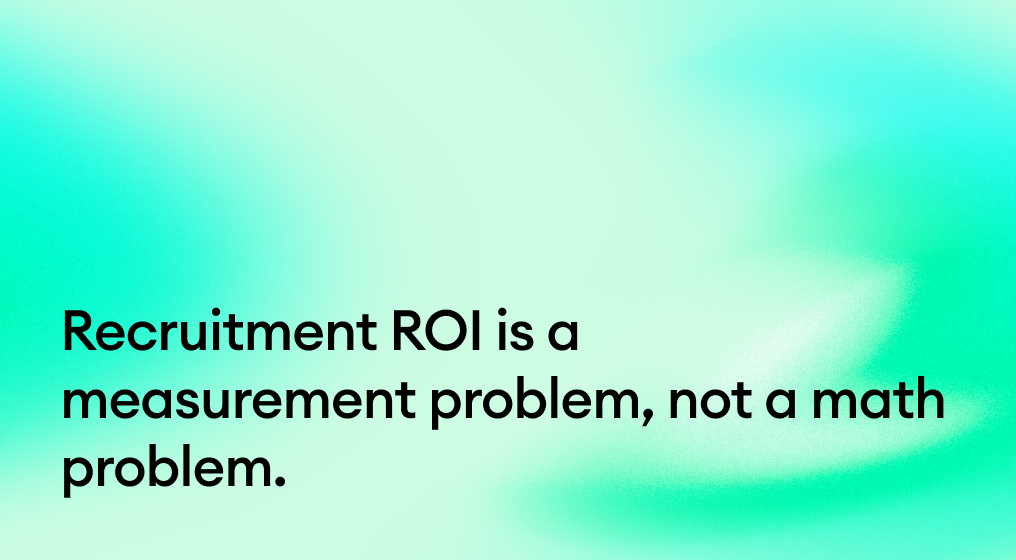 Recruitment ROI is a measurement problem, not a math problem: the 4 inputs that turn hiring into a P&L line