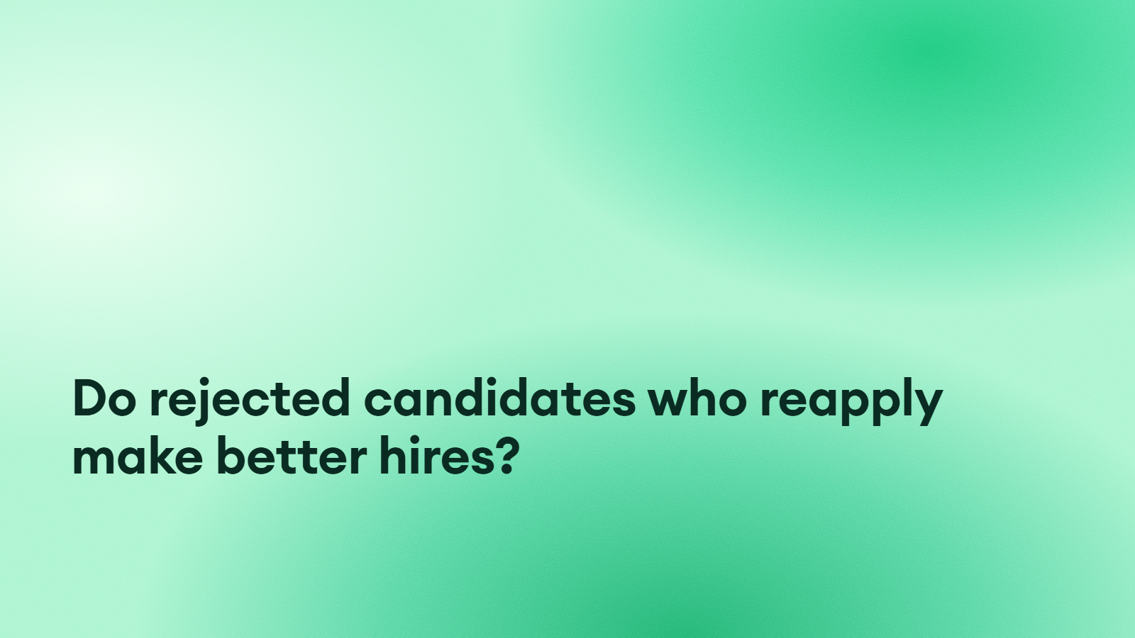 Do rejected candidates who reapply make better hires?
