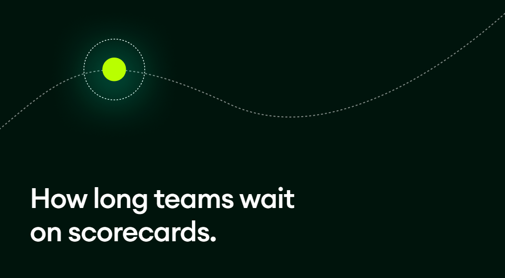 How long teams wait on scorecards.