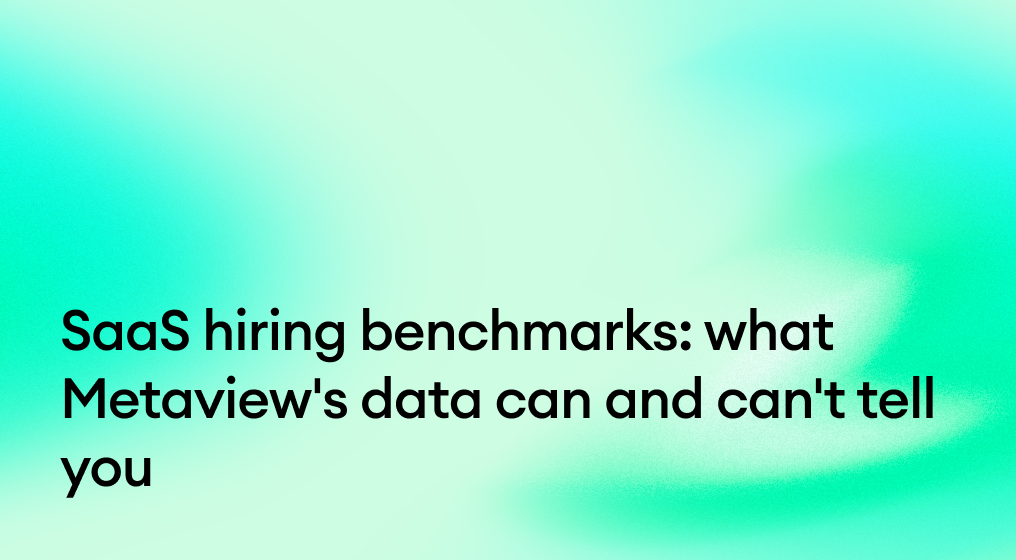 SaaS hiring benchmarks: what Metaview's data can and can't tell you
