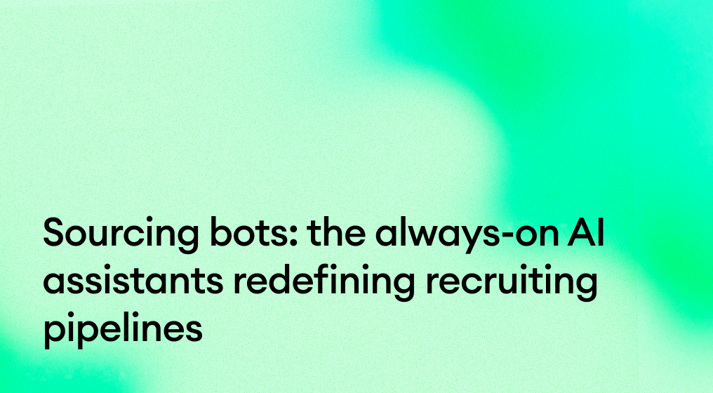 Sourcing bots: the always-on AI assistants redefining recruiting pipelines