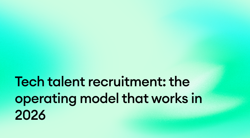 Tech talent recruitment: the operating model that works in 2026