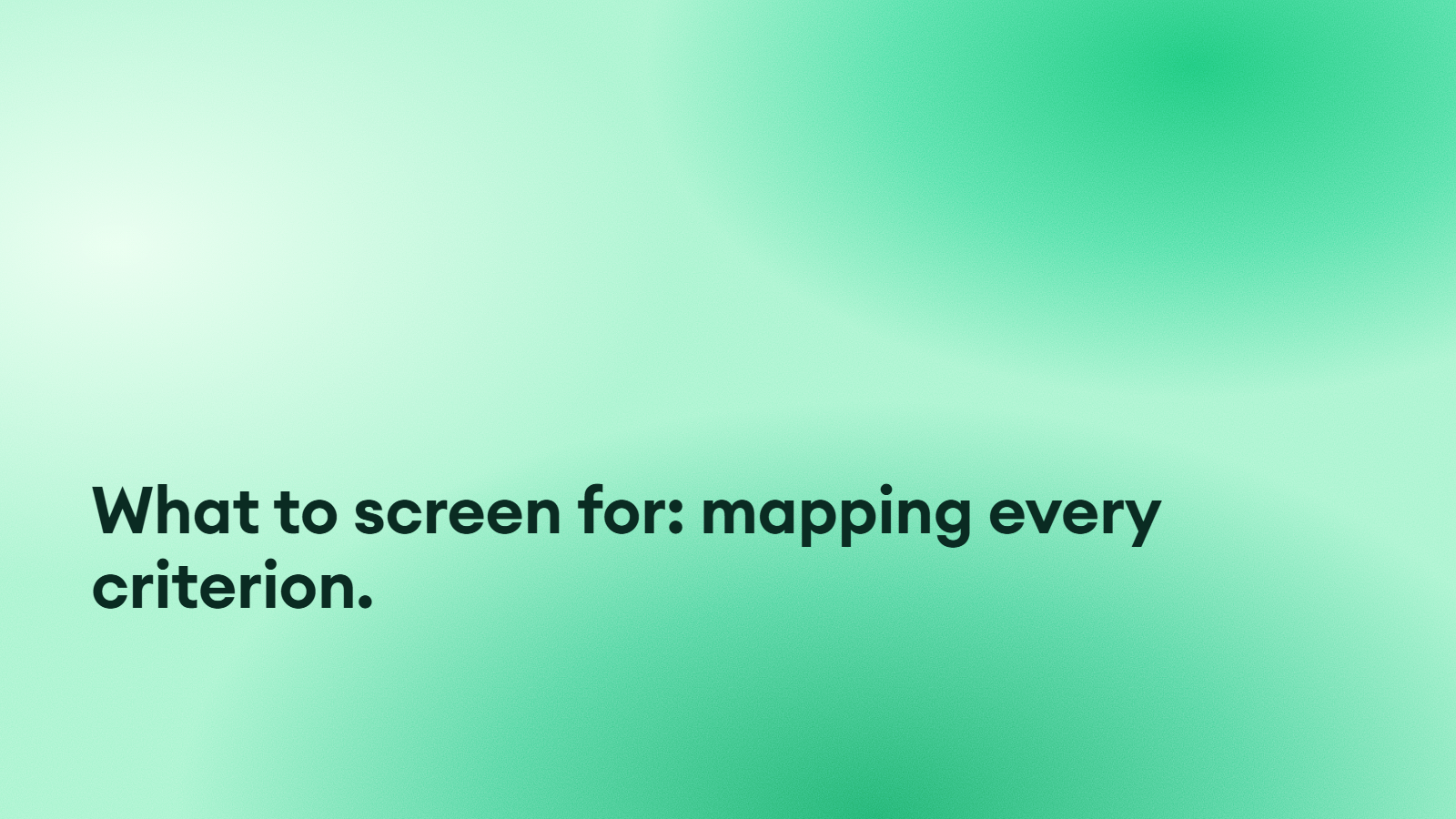 How to decide what to screen for and what to leave to the interview.