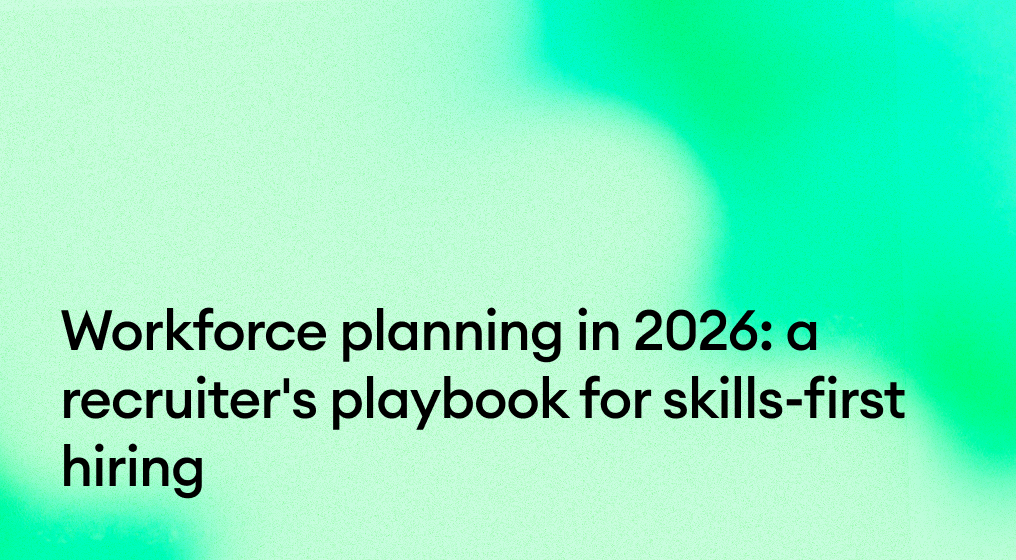Workforce planning in 2026: a recruiter's playbook for skills-first hiring