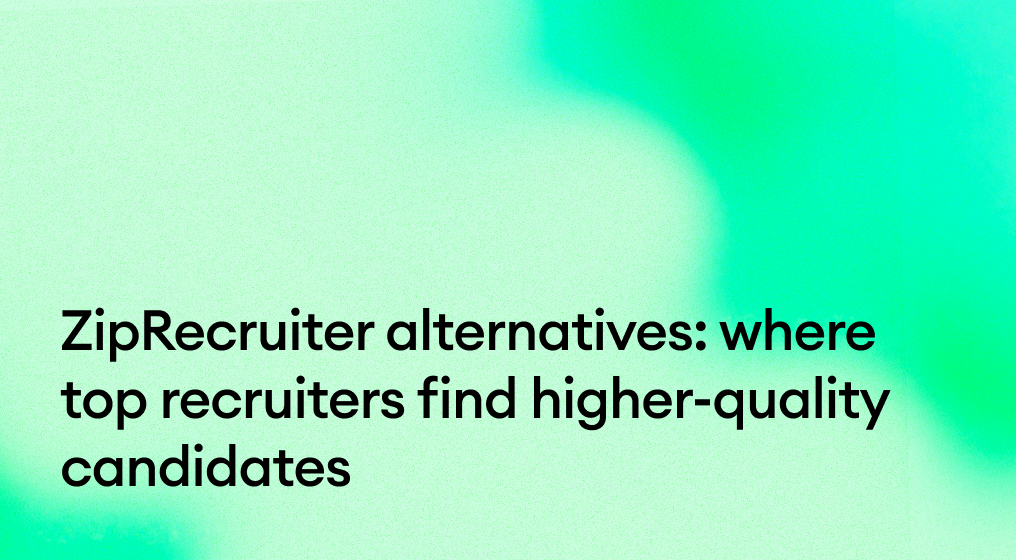 ZipRecruiter alternatives: Where top recruiters find higher-quality candidates
