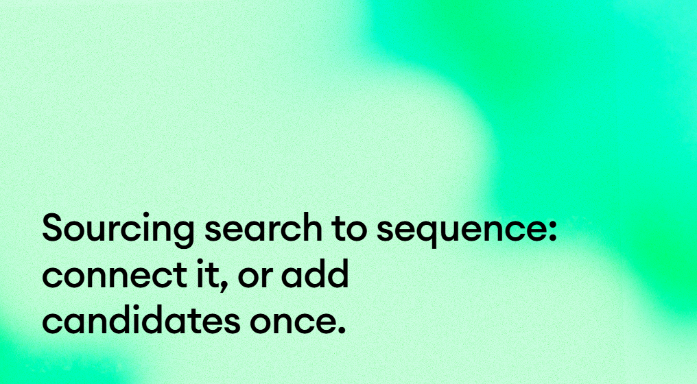 When to connect a sourcing search to a sequence, and when to add candidates once.