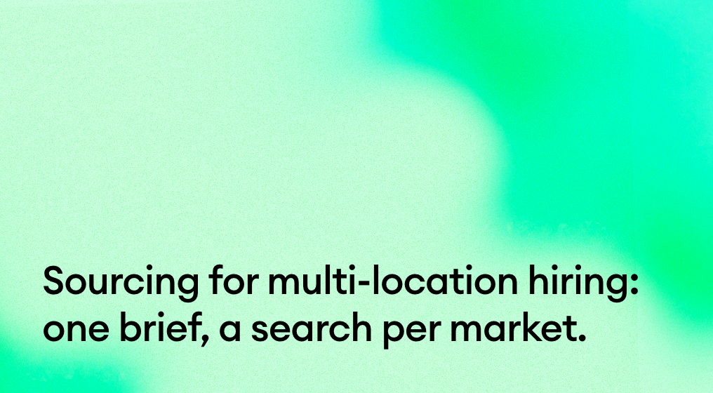 Sourcing for multi-location hiring: one brief, a search per market.