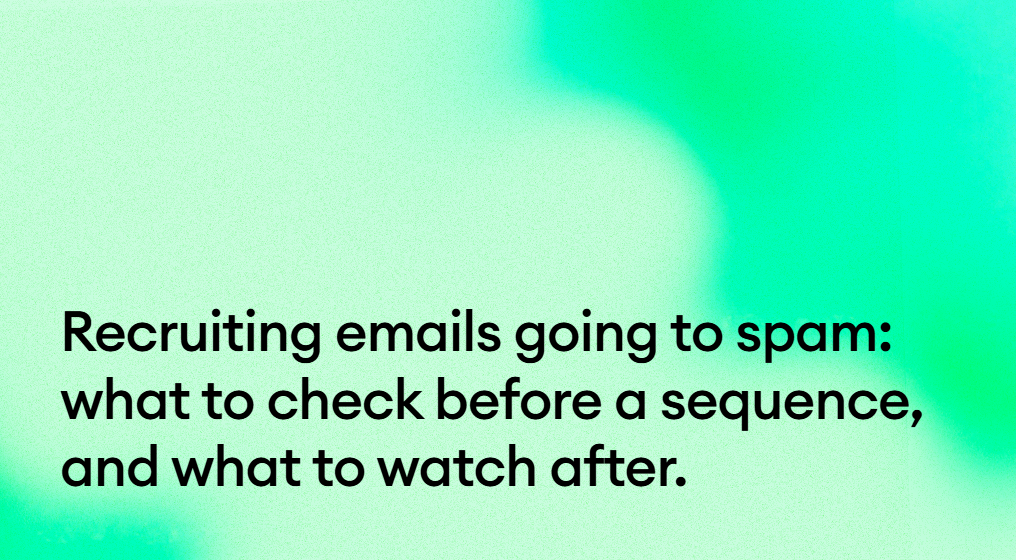 Recruiting emails going to spam: what to check before a sequence starts, and what to watch once it runs.