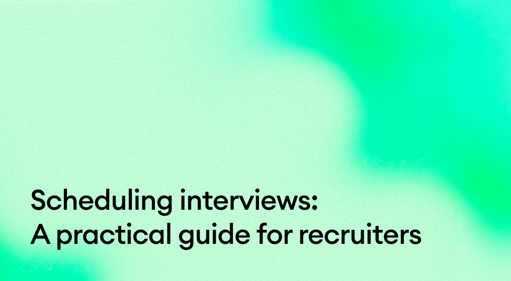 Scheduling interviews: A practical guide for recruiters in 2026
