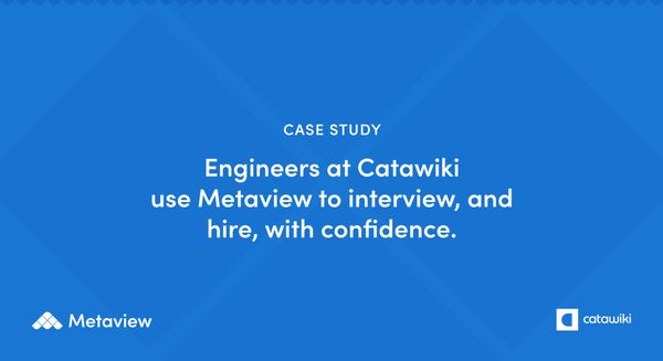 Engineers at Catawiki use Metaview to interview, and hire, with confidence.