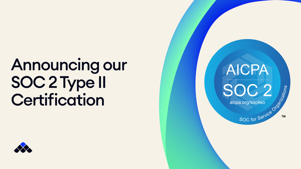 Announcing our SOC 2 Type II Certification