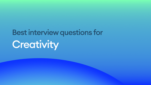 The Best Interview Questions for Assessing Creativity