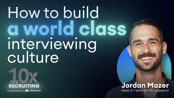 How to build a world-class interviewing culture with a16z's Jordan Mazer