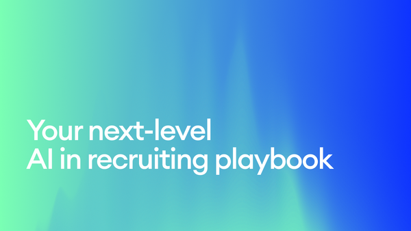 Your next-level AI in recruiting playbook