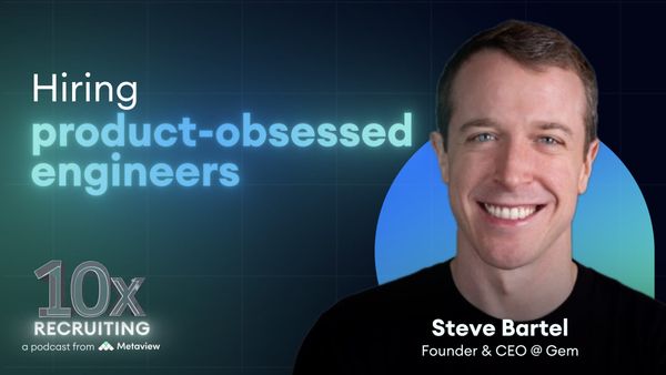 Gem’s Steve Bartel on hiring product-obsessed engineers and leveraging AI for an unfair advantage
